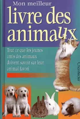 Couverture du produit · Mon meilleur livre des animaux. Tout ce que les jeunes amis des animaux doivent savoir sur leur animal favori