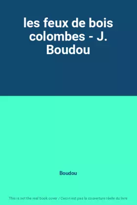 Couverture du produit · les feux de bois colombes - J. Boudou