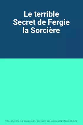 Couverture du produit · Le terrible Secret de Fergie la Sorcière