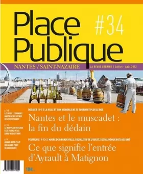 Couverture du produit · Place Publique Nantes/Saint-Nazaire, N° 34, Juillet-août : Nantes et le muscadet : la fin du dédain