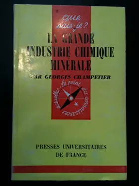 Couverture du produit · La Grande industrie chimique minérale : Par Georges Champetier,... 4e édition mise à jour