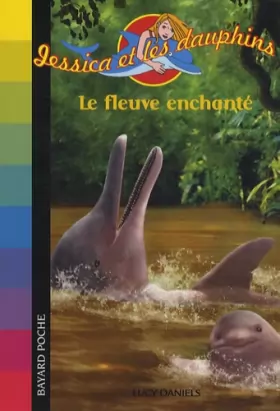 Couverture du produit · Jessica et les dauphins : Le fleuve enchanté