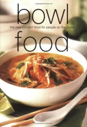 Couverture du produit · Bowl Food: The New Comfort Food for People on the Move