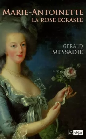 Couverture du produit · Marie-Antoinette : La rose écrasée