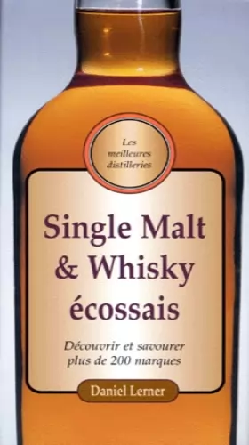 Couverture du produit · Single Malt et Whiskey écossais : Découvrir et savourer plus de 200 marques