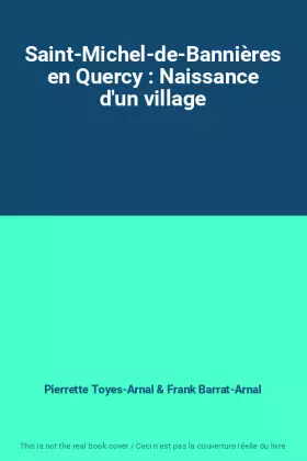 Couverture du produit · Saint-Michel-de-Bannières en Quercy : Naissance d'un village