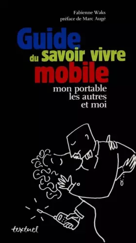 Couverture du produit · GUIDE DU SAVOIR VIVRE MOBILE. Mon portable, les autres et moi