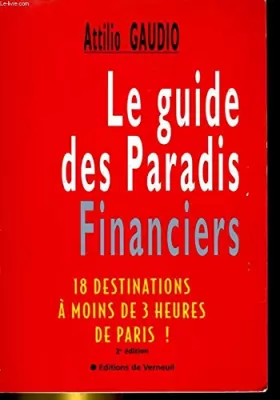 Couverture du produit · Le guide des paradis financiers : Dix-huit destinations à moins de trois heures de Paris