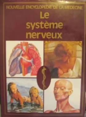 Couverture du produit · Le systeme nerveux Nouvelle encyclopedie de la medecine