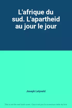 Couverture du produit · L'afrique du sud. L'apartheid au jour le jour
