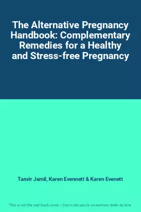 Couverture du produit · The Alternative Pregnancy Handbook: Complementary Remedies for a Healthy and Stress-free Pregnancy