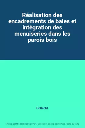 Couverture du produit · Réalisation des encadrements de baies et intégration des menuiseries dans les parois bois