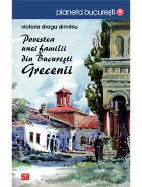 Couverture du produit · Povestea unei familii din Bucuresti. Grecenii (édition roumaine)