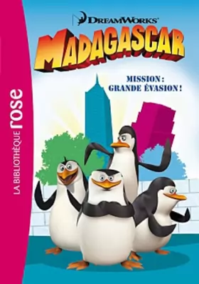 Couverture du produit · Bibliothèque Dreamworks 06 - Madagascar - Mission : Grande Evasion !