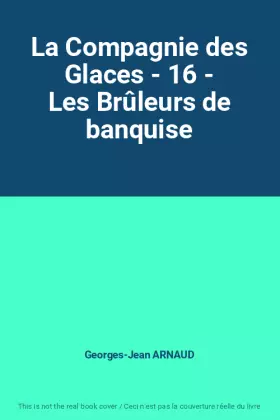 Couverture du produit · La Compagnie des Glaces - 16 - Les Brûleurs de banquise