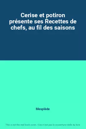 Couverture du produit · Cerise et potiron présente ses Recettes de chefs, au fil des saisons
