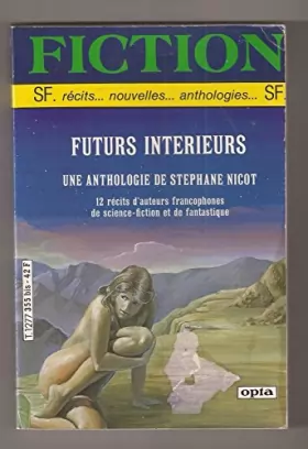 Couverture du produit · futurs intérieurs (une anthologie de stéphane nicot) 12 récits d'auteurs francophones de science-fiction et de fantastique