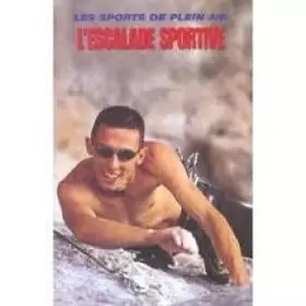 Couverture du produit · Les sports de plein air : L'escalade sportive
