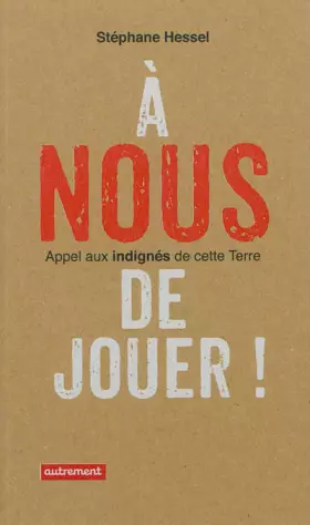 Couverture du produit · A nous de jouer ! : Appel aux indignés de cette Terre