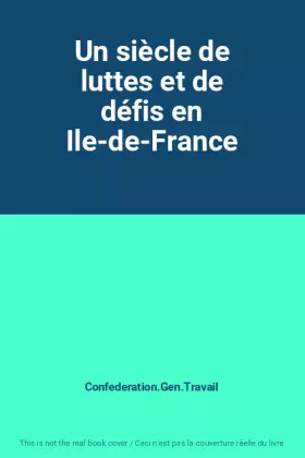 Couverture du produit · Un siècle de luttes et de défis en Ile-de-France