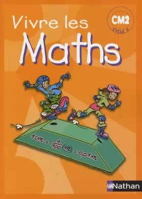 Couverture du produit · Vivre les Maths CM2 Cycle 3 : Programmes 2002