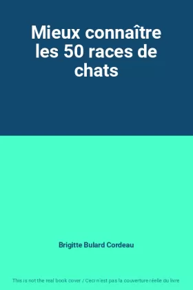 Couverture du produit · Mieux connaître les 50 races de chats