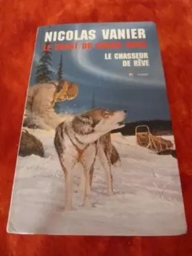 Couverture du produit · Le chasseur de rêve (Le chant du Grand Nord.)