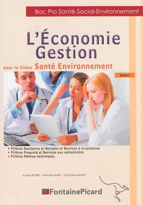 Couverture du produit · L'économie gestion pour la filière Santé Environnement Bac Pro Santé-social-environnement : Tome 1