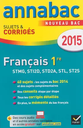 Couverture du produit · Annales Annabac 2015 Français 1re STMG, STI2D, STD2A, STL, ST2S: sujets et corrigés du bac - Première séries technologiques