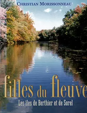 Couverture du produit · Les Filles du Fleuve les Iles de Berthier a Sorel