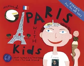 Couverture du produit · Fodor's Around Paris with Kids, 3rd Edition: 68 Great Things to Do Together