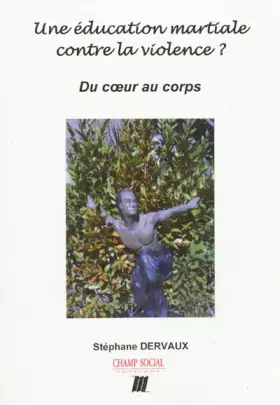 Couverture du produit · Une Éducation martiale contre la violence ?: Du coeur au corps
