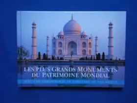 Couverture du produit · LES PLUS GRANDS MONUMENTS DU PATRIMOINE MONDIAL. AVEC UNE CHRONOLOGIE DE L'HISTOIRE DE L'HUMANITE.