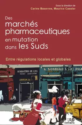 Couverture du produit · Des marchés pharmaceutiques en mutation dans les Suds: Entre régulations locales et globales