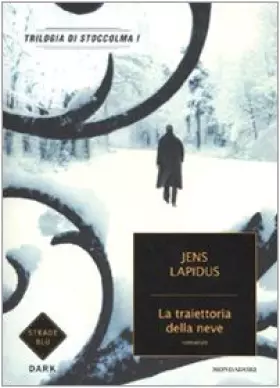Couverture du produit · La traiettoria della neve. Trilogia di Stoccolma