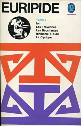 Couverture du produit · Tragédies Tome 2 - Ion - Les Troyennes - Les Bacchantes - Iphigénie à Aulis - Le Cyclope - Traduction et annotations par Marie 