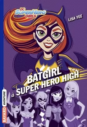 Couverture du produit · DC Super Hero Girls, Tome 03: Batgirl à Super Hero High