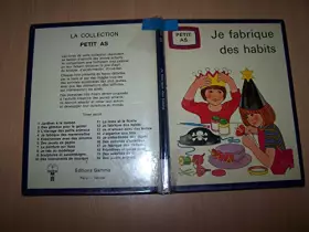 Couverture du produit · Je fabrique des habits (Collection Petit as)
