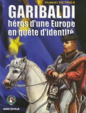 Couverture du produit · Garibaldi, héros d'une Europe en quête d'identité