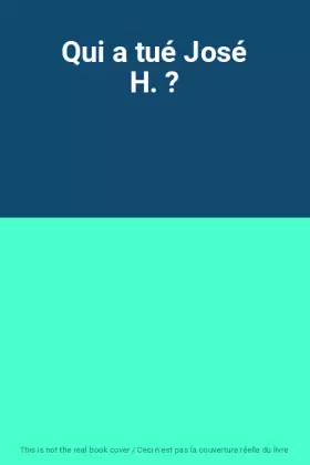 Couverture du produit · Qui a tué José H. ?