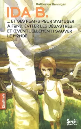 Couverture du produit · Ida B : ... Et ses plans pour s'amuser à fond, éviter les désastres et (éventuellement) sauver le monde