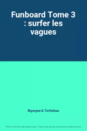 Couverture du produit · Funboard Tome 3 : surfer les vagues
