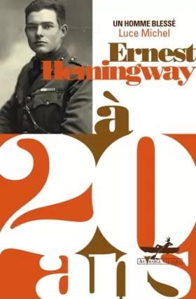 Couverture du produit · Ernest Hemingway à 20 ans: Un homme blessé
