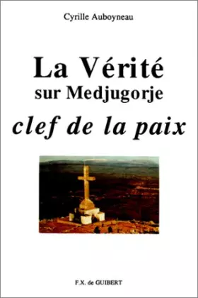 Couverture du produit · La vérité sur Medjugorje, clef de la paix
