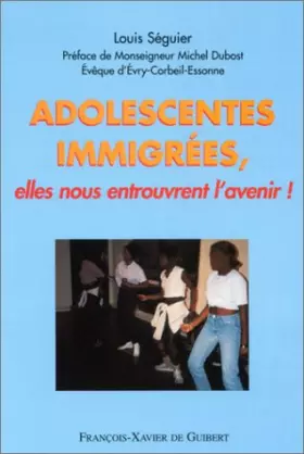 Couverture du produit · Adolescentes immigrées, elles nous entrouvrent l'avenir !
