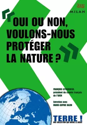 Couverture du produit · Oui ou non, voulons-nous protéger la nature ?