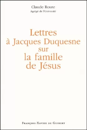 Couverture du produit · Lettres à Jacques Duquesne sur la famille de Jésus, 2e édition