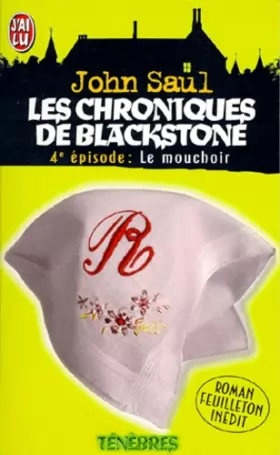 Couverture du produit · Les chroniques de Blackstone, Tome 4 : Le mouchoir