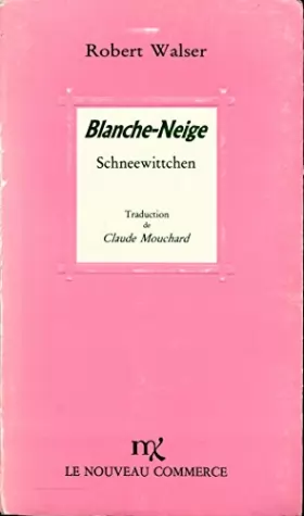 Couverture du produit · Blanche-Neige (Schneewittchen) (Bilingue, texte et traduction en regard) - Traduction de Claude Mouchard, en collaboration avec