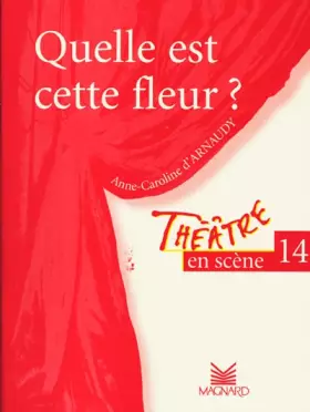 Couverture du produit · Théâtre en scène, numéro 14 : "Quelle est cette fleur ?"